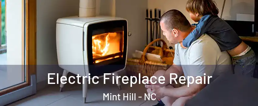  Electric Fireplace Repair Mint Hill - NC