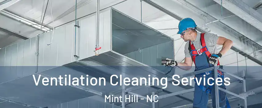  Ventilation Cleaning Services Mint Hill - NC