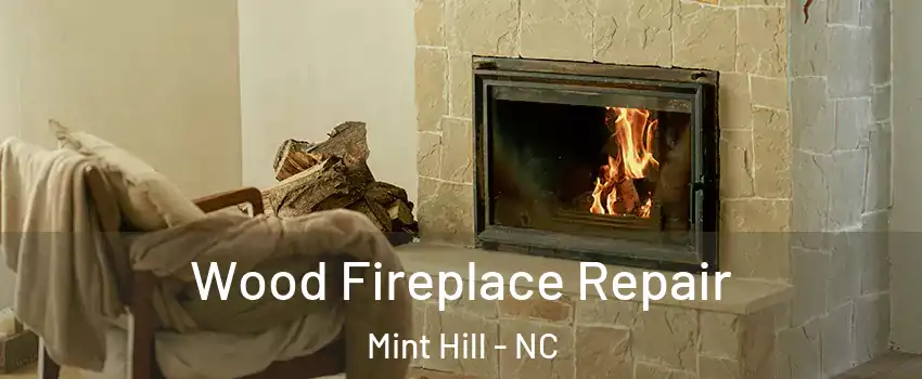  Wood Fireplace Repair Mint Hill - NC